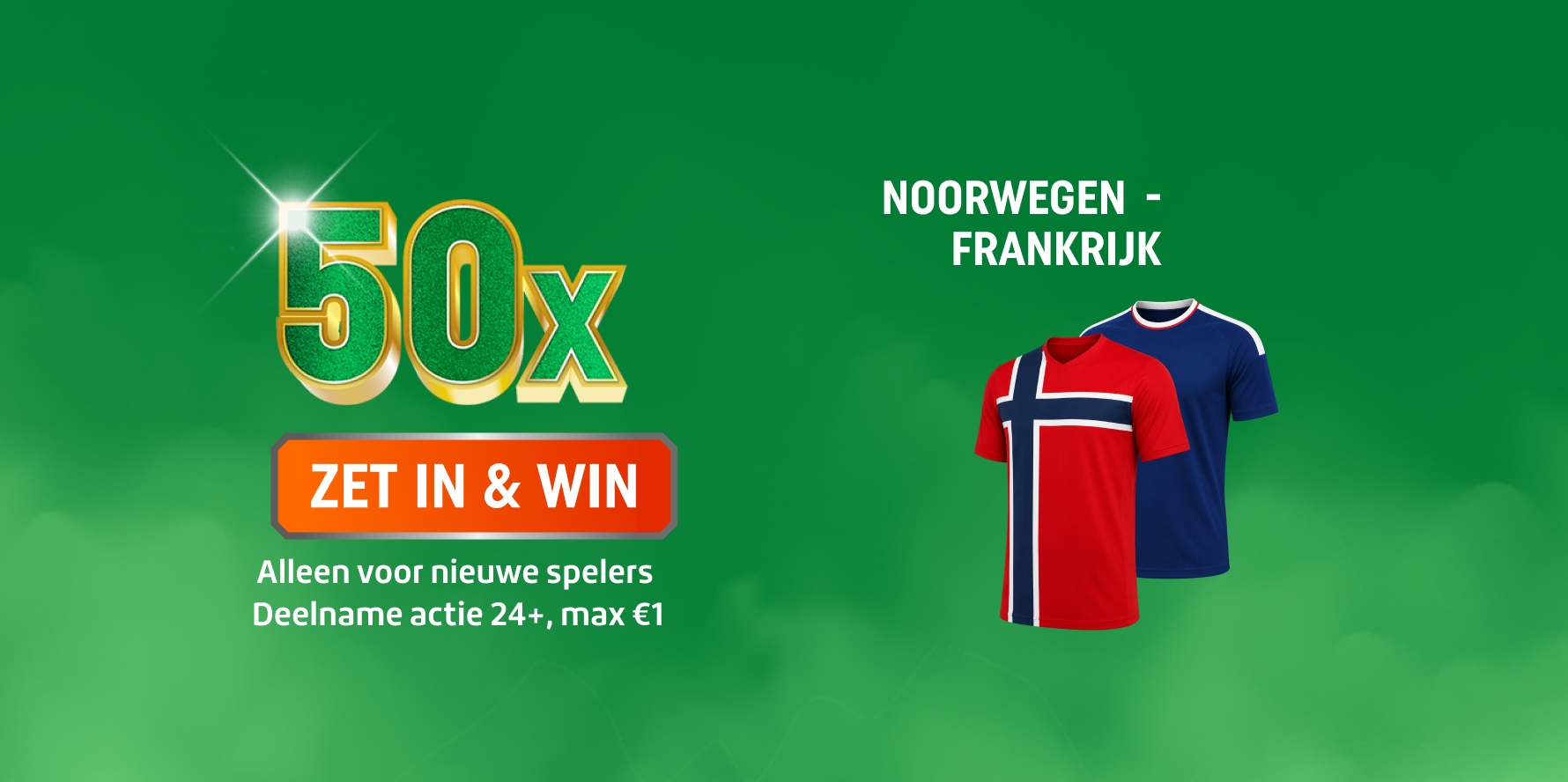 TOTO-promotie: 50x ZET IN & WIN met Noorwegen- en Frankrijk-shirts; alleen voor jou als nieuwe speler, deelname actie 24+, max€1