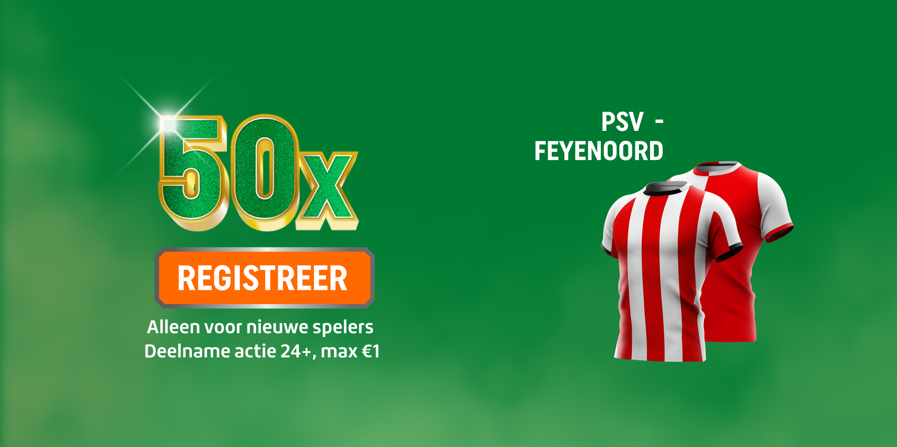 TOTO actie 50x, REGISTREER via de oranje button; twee rood-witte shirts met tekst PSV - FEYENOORD.