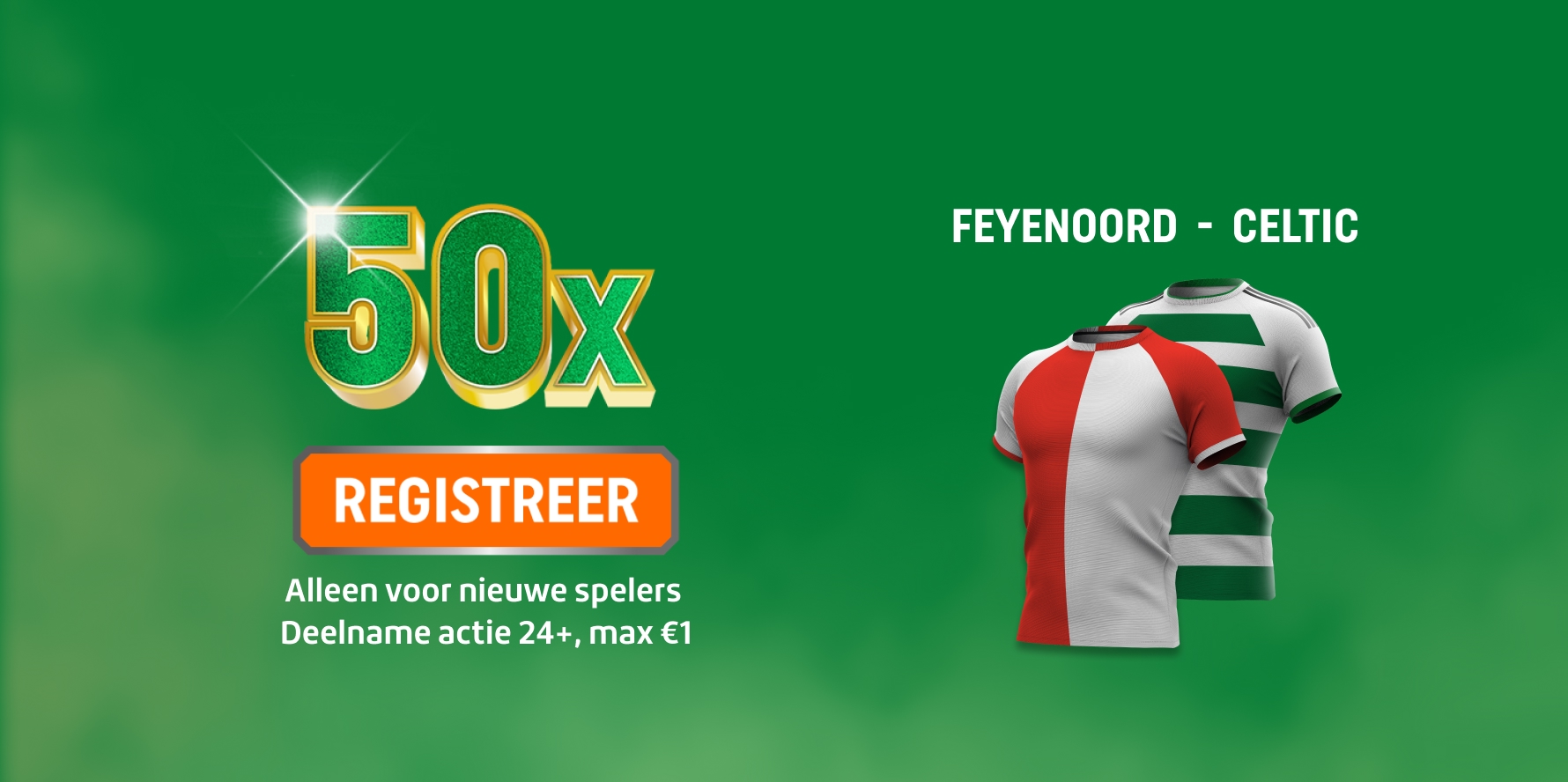 TOTO promotie 50x met REGISTREER-knop en Feyenoord- en Celtic-shirt; alleen voor nieuwe spelers, deelname Actie 24+, max €1.