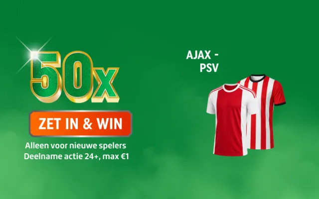 Promotiebanner met grote 50x en ZET IN & WIN-knop, tekst Ajax - PSV en twee rood-witte voetbalshirts; alleen voor nieuwe spelers, deelname actie 24+, max€1.