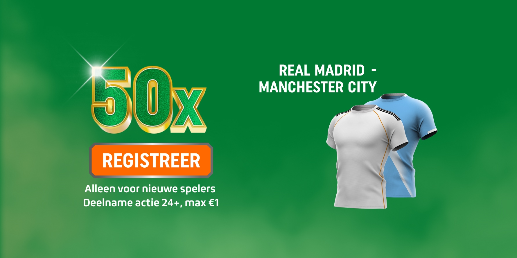 TOTO promotie: 50x voor Real Madrid - Manchester City met REGISTREER-knop en twee voetbalshirts; alleen voor nieuwe spelers, Deelname Actie 24+, max€1. Meld je aan.