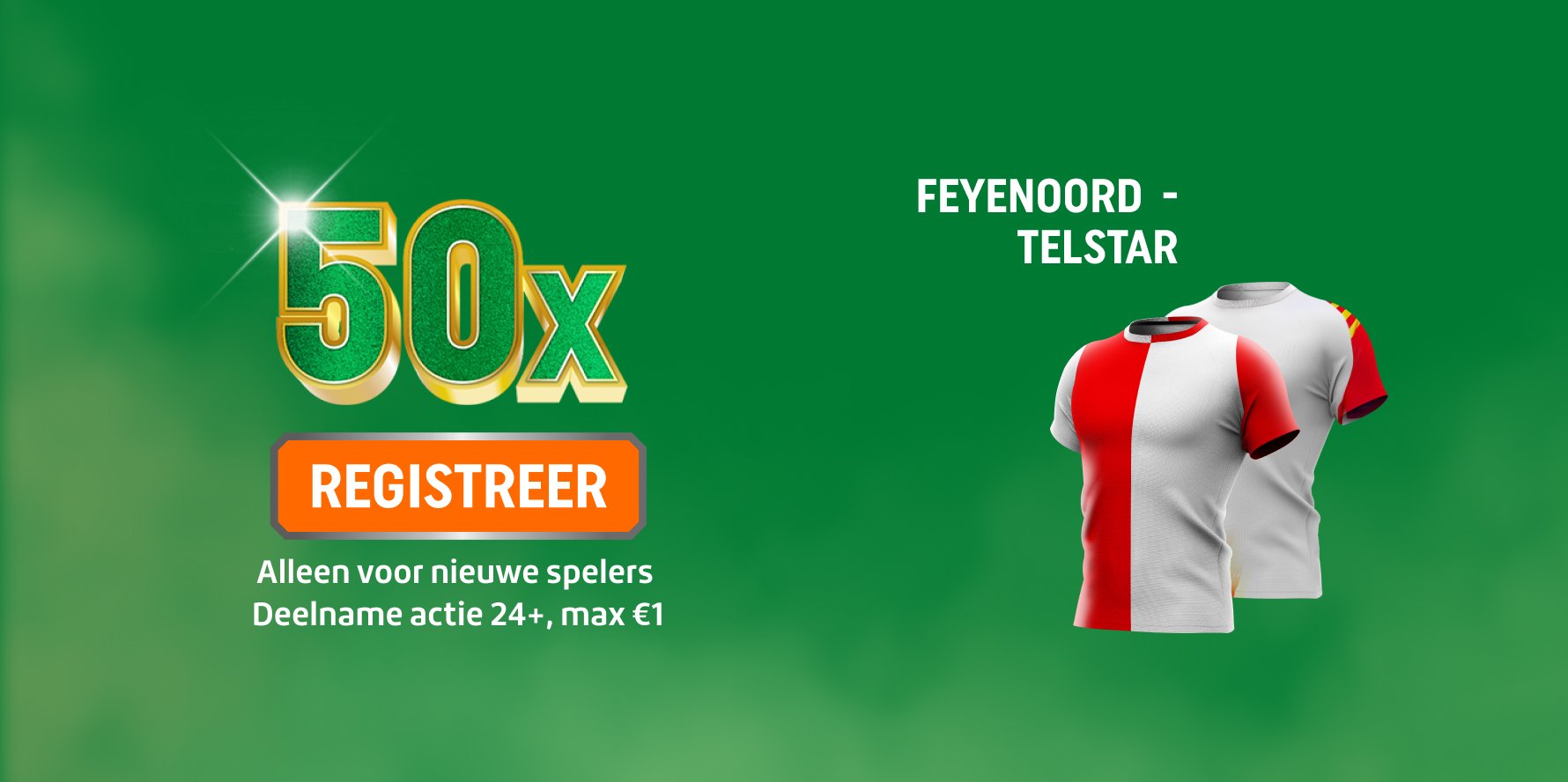 Promotiebanner 50x met REGISTREER-knop, tekst Feyenoord - Telstar en twee voetbaltshirts.