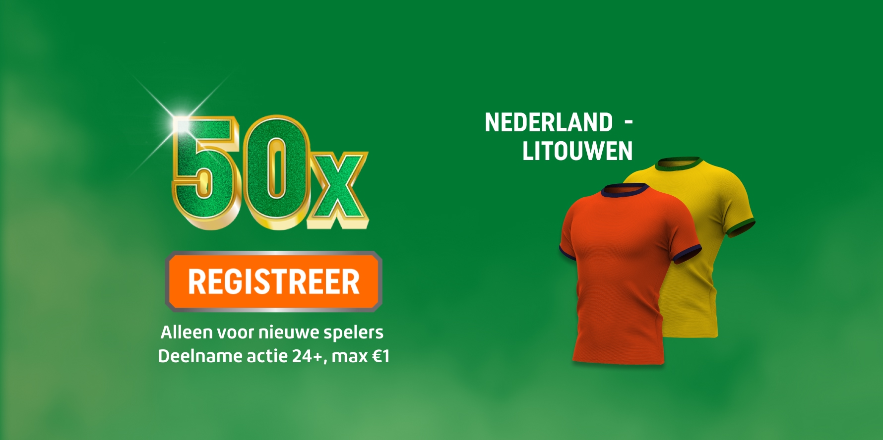 TOTO actie 50x — REGISTREER; Nederland tegen Litouwen met oranje en gele shirts.