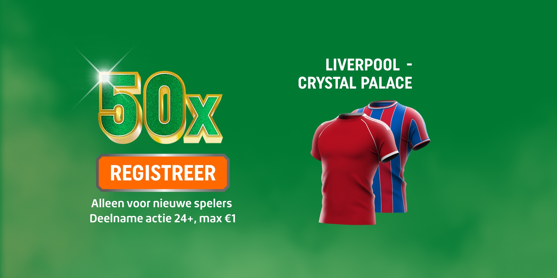 TOTO promotiebeeld: 50x met REGISTREER knop voor Liverpool - Crystal Palace naast twee voetbalshirts van deze clubs. Alleen voor nieuwe spelers. Deelname actie 24+, Max €1.