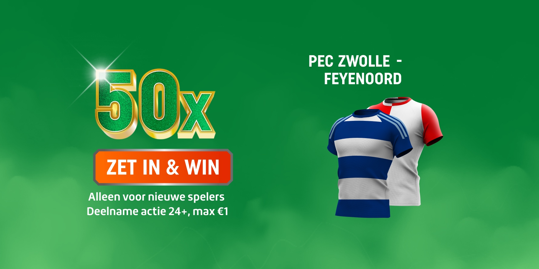 TOTO promotiebanner voor PEC Zwolle - Feyenoord met grote 50x en ZET IN & WIN, twee voetbalshirts en voorwaarden waarmee je kunt meedoen: Alleen voor nieuwe spelers, Deelname Actie 24+, max€1.