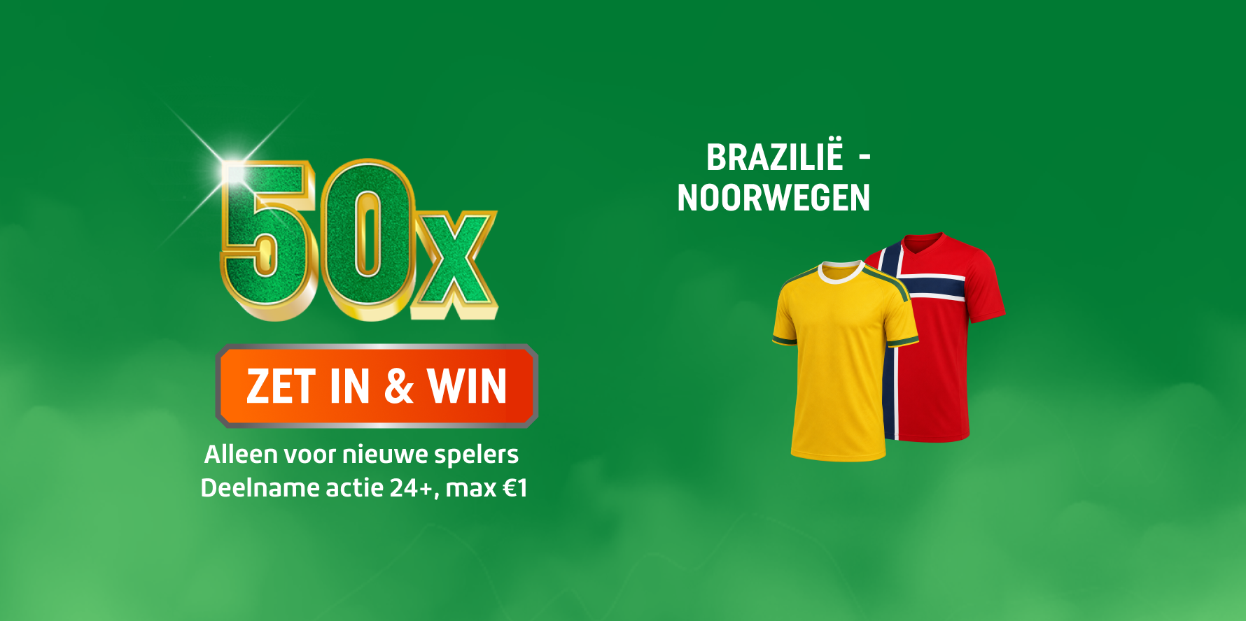 Promotiebanner voor jou: 50x ZET IN & WIN bij Brazilië - Noorwegen, alleen voor nieuwe spelers, deelname 24+, max €1
