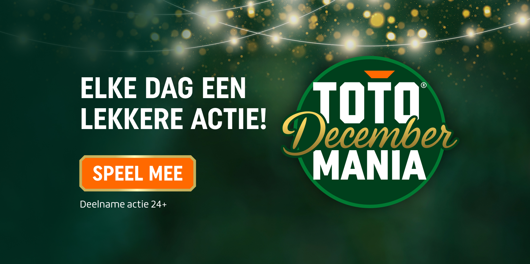 Banner met TOTO December MANIA-logo, tekst "ELKE DAG EEN LEKKERE ACTIE!" en oranje knop "SPEEL MEE".