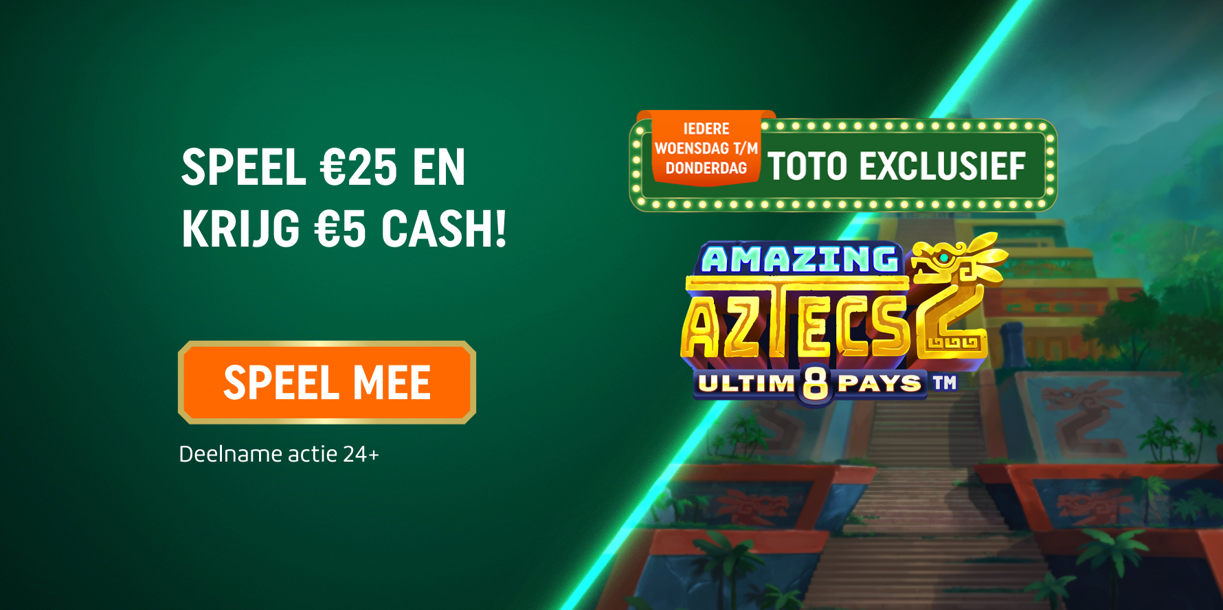 TOTO Exclusief promotie — Speel €25 en krijg €5 Cash, speel mee.