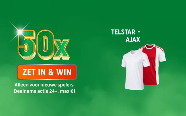 Jouw kans bij TOTO: 50x ZET IN & WIN met Telstar- en Ajax-shirts; alleen voor nieuwe spelers, deelname actie 24+, max€1
