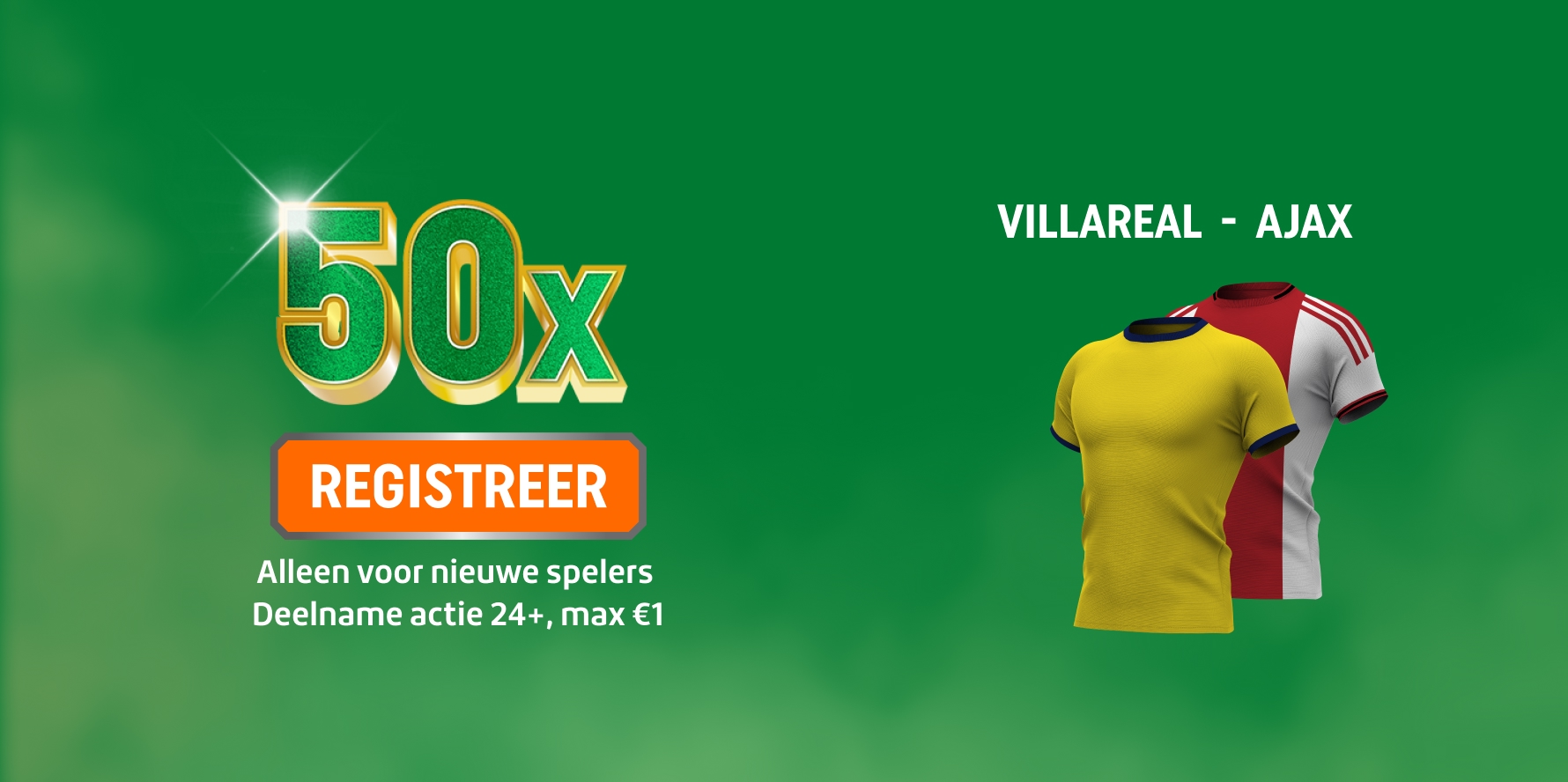 TOTO promotiebanner met grote 50x en REGISTREER-knop naast Villareal- en Ajax-tenues; Alleen voor nieuwe spelers, Deelname Actie 24+, max€1