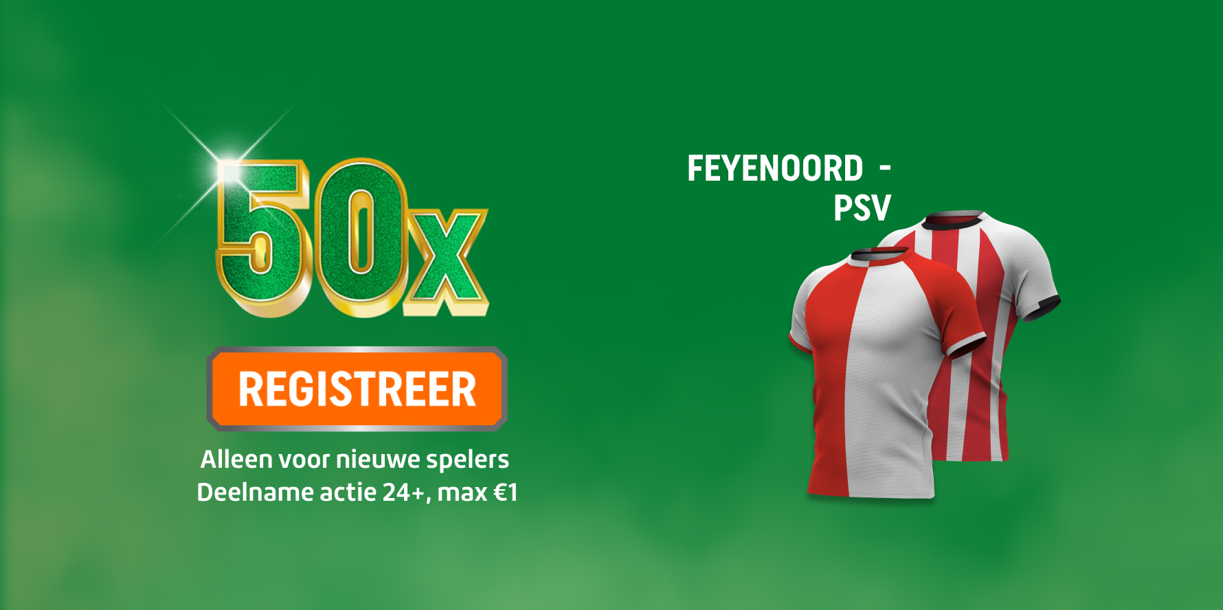 REGISTREER voor 50x promotie, met Feyenoord- en PSV-voetbalshirts.