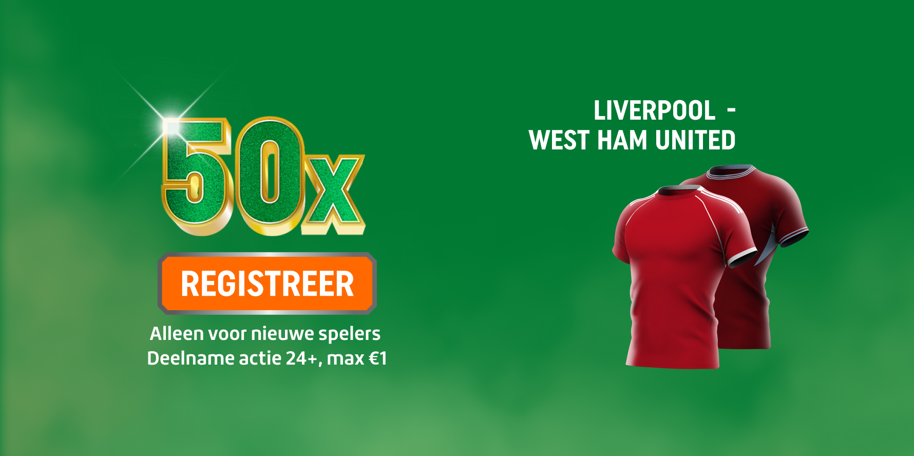 TOTO-promotie met grote 50x, knop REGISTREER, Liverpool - West Ham United en twee rode shirts. Actie alleen voor nieuwe spelers, deelname actie 24+, max €1.