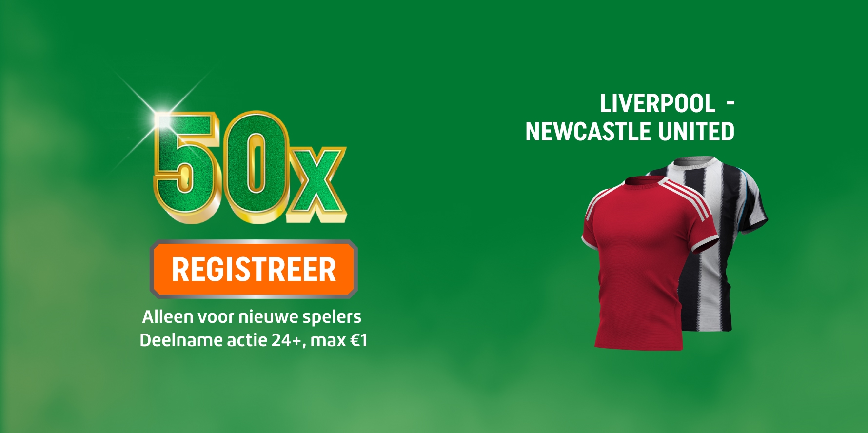 Promotiebanner: 50x bonus met Registreer-knop voor Liverpool - Newcastle United en twee voetbalshirts van beide clubs.