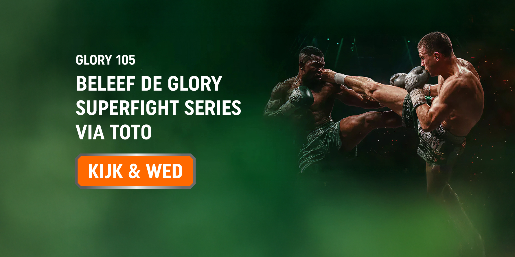 Beleef GLORY 105: twee kickboksers in een spectaculaire highkick, GLORY 105 livestream promotie via TOTO met knop KIJK & WED.